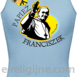 Papież Franciszek Pope Francis Bądźcie Błogosławieni - Top damski błękitny 