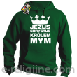 Jezus Chrystus Królem Mym - bluza męska z kapturem -3