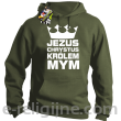 Jezus Chrystus Królem Mym - bluza męska z kapturem -5