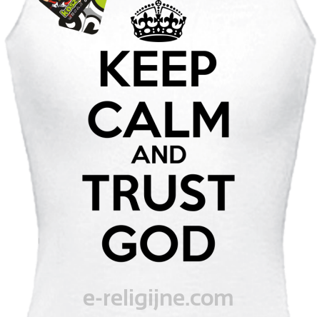Keep Calm and Trust God - top damski biały