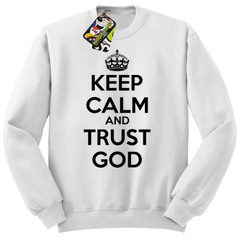 Keep Calm and Trust God - bluza męska standard