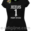 Jezus 1 w moim życiu - koszulka damska -15