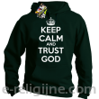 Keep Calm and Trust God - bluza męska z kapturem butelkowy