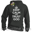 Keep Calm and Trust God - bluza męska z kapturem szary