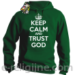 Keep Calm and Trust God - bluza męska z kapturem zielony