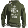 Keep Calm and Trust God - bluza męska z kapturem khaki