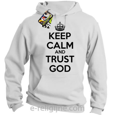 Keep Calm and Trust God - bluza męska z kapturem biała