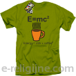 E=mc2 - energy = milk*coffee2 - Koszulka męska  kiwi 