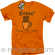 E=mc2 - energy = milk*coffee2 - Koszulka męska  pomarańczowa 
