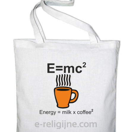 E=mc2 - energy = milk*coffee2 - Torba EKO biała 