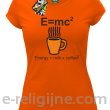 E=mc2 - energy = milk*coffee2 - Koszulka damska pomarańczowa 