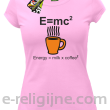 E=mc2 - energy = milk*coffee2 - Koszulka damska jasny róż 
