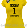 Jesus 1 in my life - koszulka damska -11