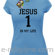 Jesus 1 in my life - koszulka damska -13