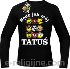 Będę jak mój tatuś - Longsleeve męski