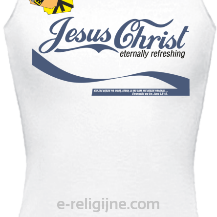 Jesus Christ Eternally Refreshing - Kto zaś będzie pił wodę, nie będzie pragnął - Top damski