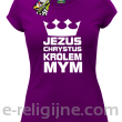 Jezus Chrystus Królem Mym - koszulka damska -13