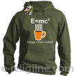 E=mc2 - energy = milk*coffee2 - Bluza z kapturem khaki 