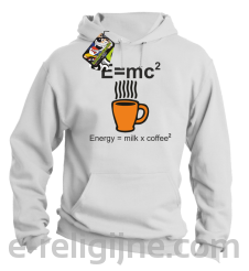 E=mc2 - energy = milk*coffee2 - Bluza z kapturem