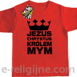 Jezus Chrystus Królem Mym - koszulka dziecięca -13