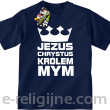 Jezus Chrystus Królem Mym - koszulka dziecięca -1