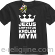 Jezus Chrystus Królem Mym - koszulka dziecięca -6