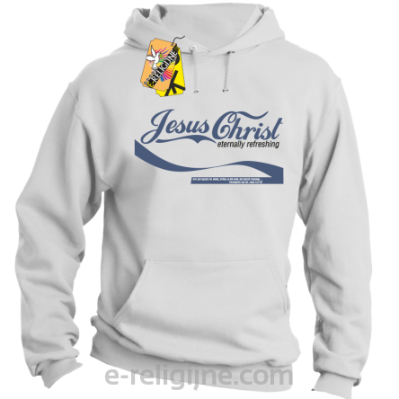 Jesus Christ Eternally Refreshing - Kto zaś będzie pił wodę, nie będzie pragnął -  bluza męska z kapturem