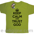 Keep Calm and Trust God - koszulka dziecięca kiwi