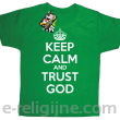 Keep Calm and Trust God - koszulka dziecięca zielony