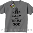 Keep Calm and Trust God - koszulka dziecięca szary