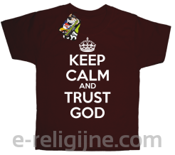 Keep Calm and Trust God - koszulka dziecięca