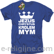 Jezus Chrystus Królem Mym - koszulka męska -12